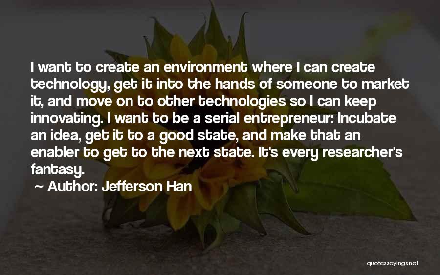 Good Researcher Quotes By Jefferson Han