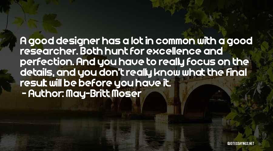 Good Researcher Quotes By May-Britt Moser