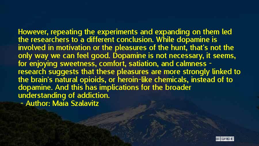 Good Researchers Quotes By Maia Szalavitz