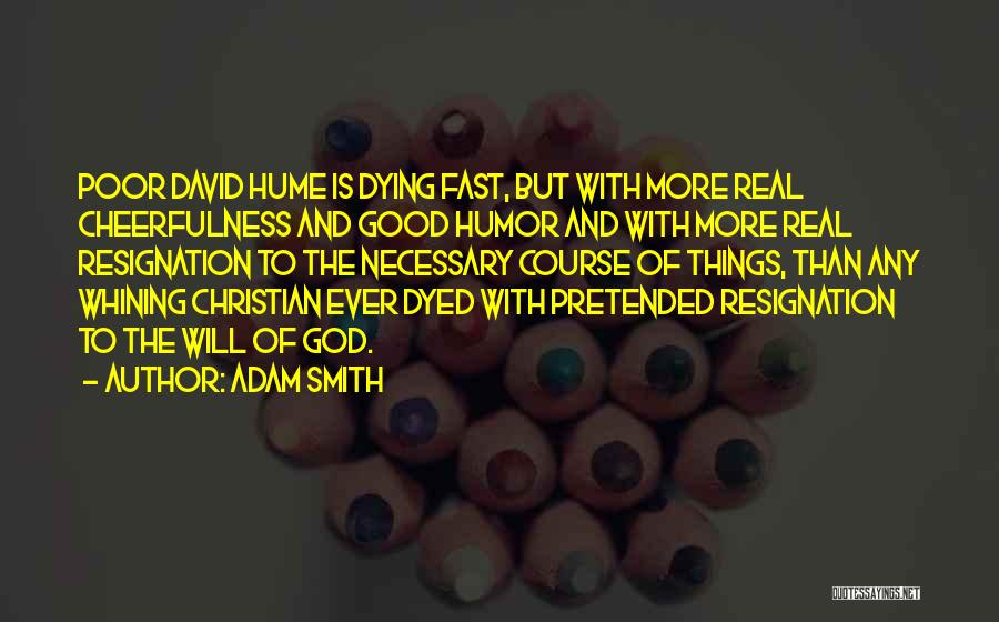 Good Resignation Quotes By Adam Smith