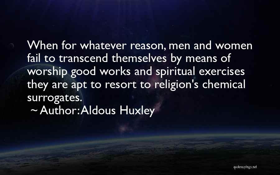 Good Resort Quotes By Aldous Huxley