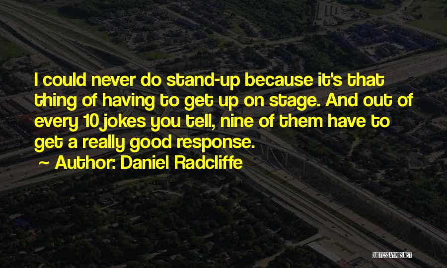 Good Response Quotes By Daniel Radcliffe