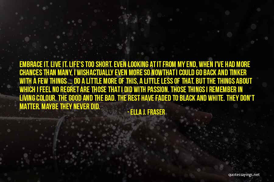 Good Rest Life Quotes By Ella J. Fraser