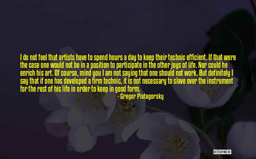 Good Rest Life Quotes By Gregor Piatagorsky