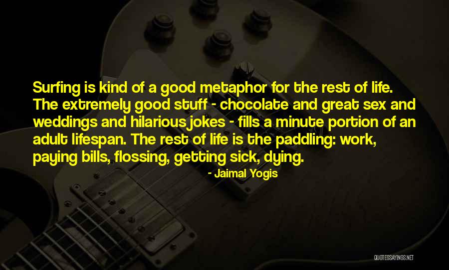 Good Rest Life Quotes By Jaimal Yogis Good Rest Life Quotes By Jaimal Yogis