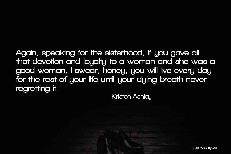 Good Rest Life Quotes By Kristen Ashley Good Rest Life Quotes By Kristen Ashley