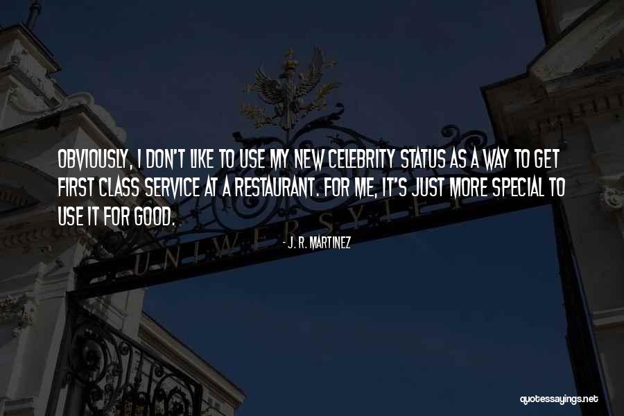 Good Restaurant Service Quotes By J. R. Martinez