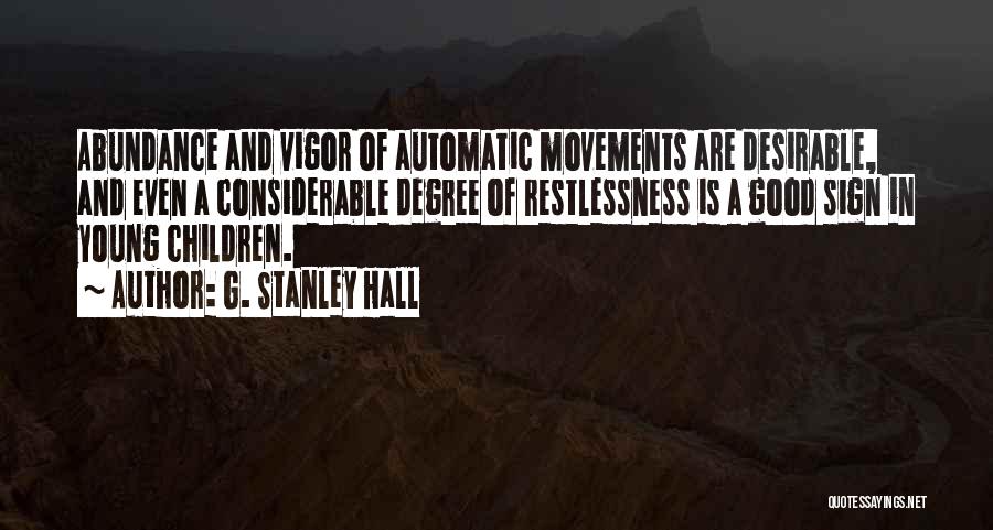Good Restlessness Quotes By G. Stanley Hall