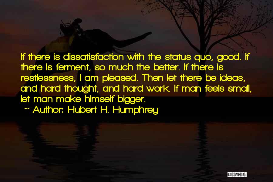 Good Restlessness Quotes By Hubert H. Humphrey