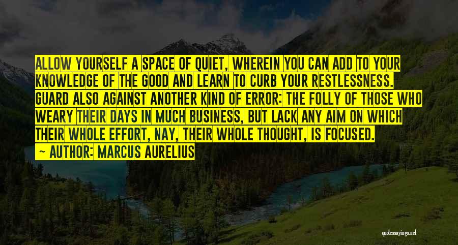 Good Restlessness Quotes By Marcus Aurelius