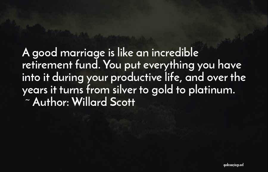 Good Retirement Inspirational Quotes By Willard Scott