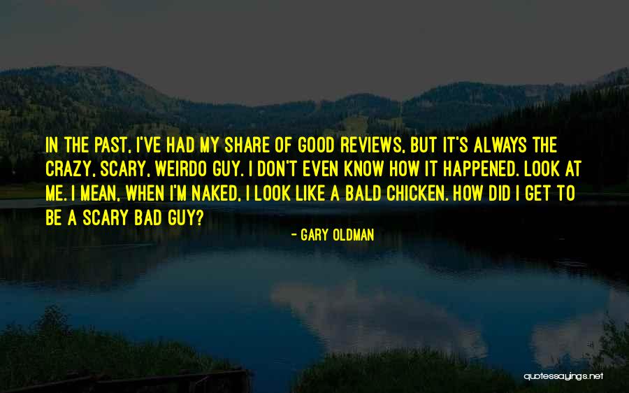 Good Reviews Quotes By Gary Oldman Good Reviews Quotes By Gary Oldman