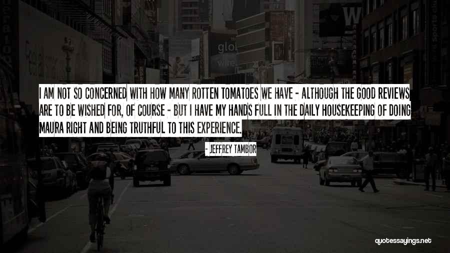 Good Reviews Quotes By Jeffrey Tambor Good Reviews Quotes By Jeffrey Tambor