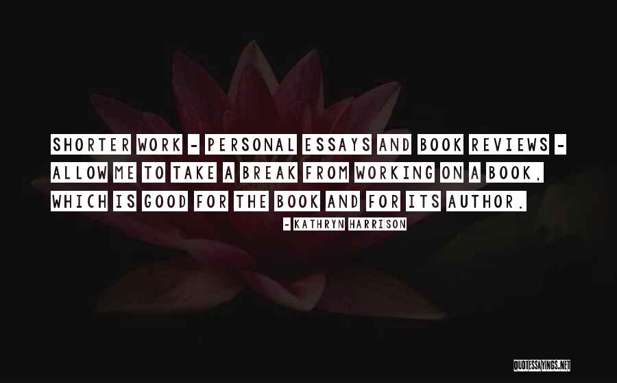 Good Reviews Quotes By Kathryn Harrison Good Reviews Quotes By Kathryn Harrison