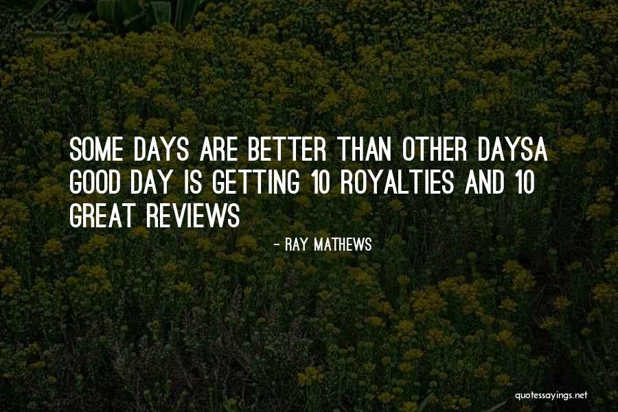 Good Reviews Quotes By Ray Mathews Good Reviews Quotes By Ray Mathews