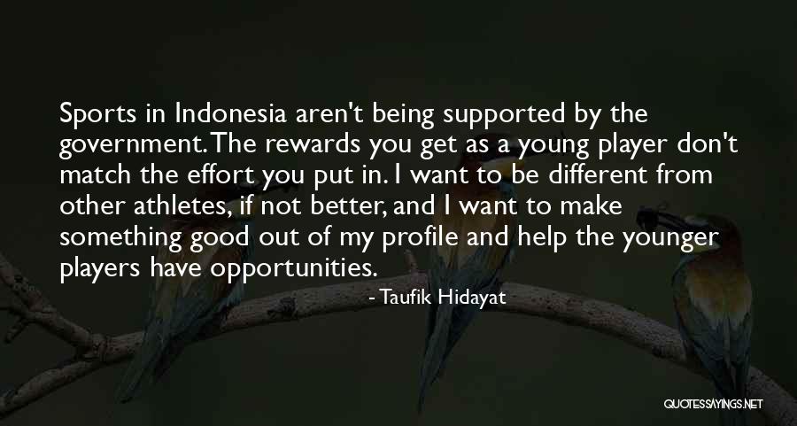 Good Rewards Quotes By Taufik Hidayat Good Rewards Quotes By Taufik Hidayat