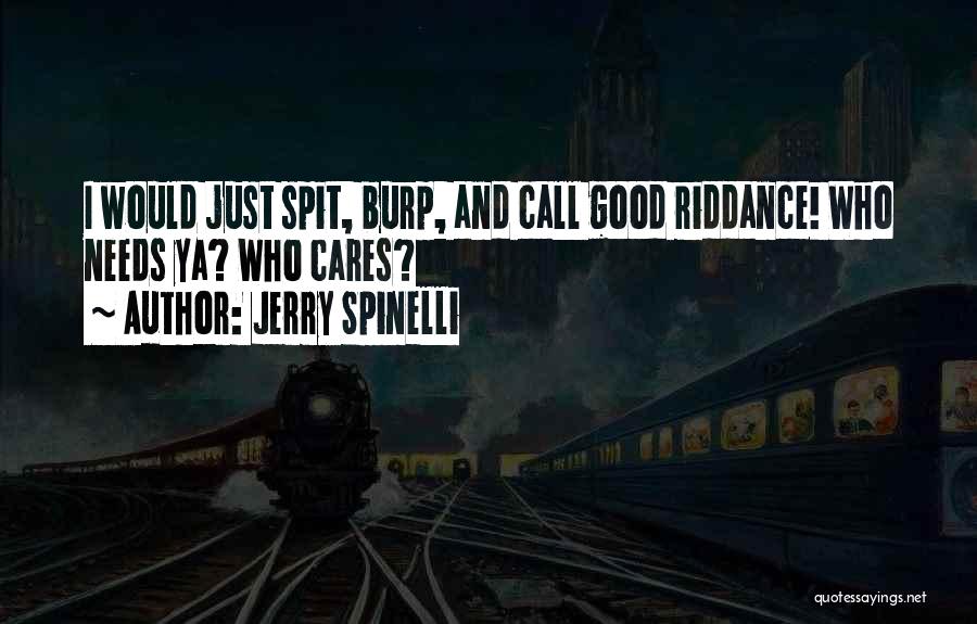 Good Riddance Quotes By Jerry Spinelli