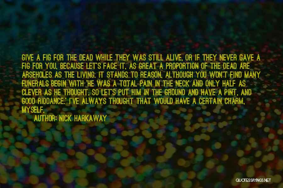 Good Riddance Quotes By Nick Harkaway