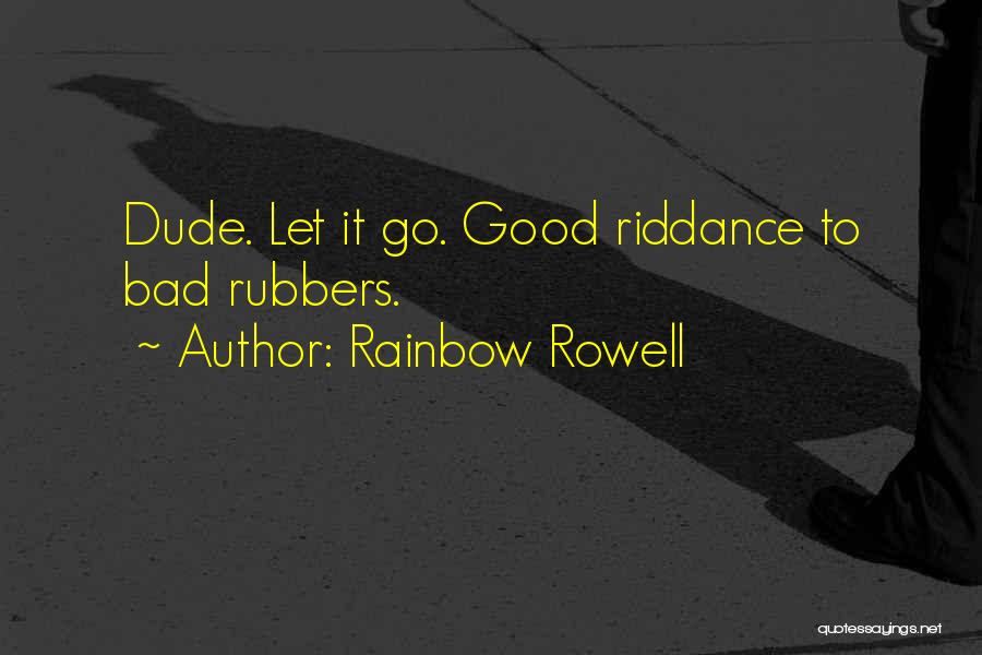 Good Riddance Quotes By Rainbow Rowell