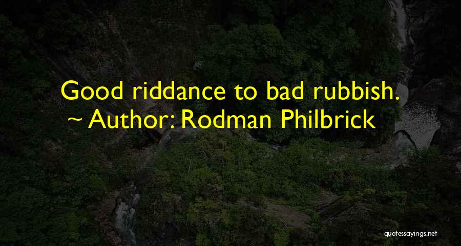 Good Riddance Quotes By Rodman Philbrick