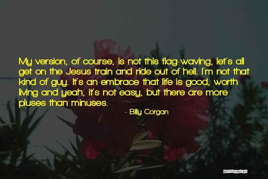 Good Ride Life Quotes By Billy Corgan