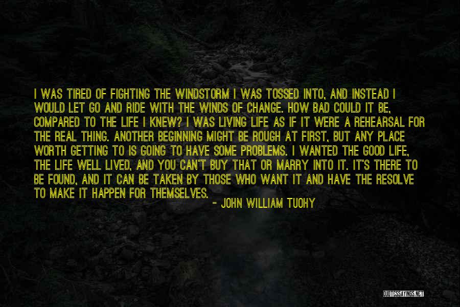 Good Ride Life Quotes By John William Tuohy Good Ride Life Quotes By John William Tuohy
