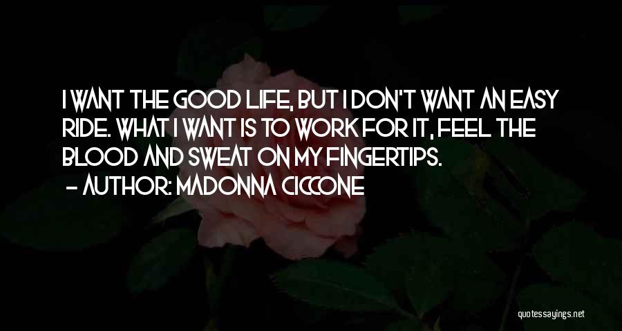 Good Ride Life Quotes By Madonna Ciccone