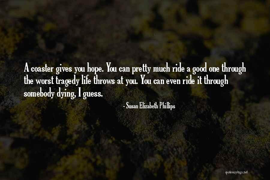 Good Ride Life Quotes By Susan Elizabeth Phillips Good Ride Life Quotes By Susan Elizabeth Phillips