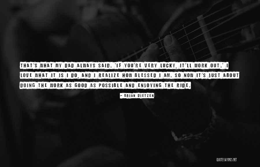 Good Ride Quotes By Brian Dietzen Good Ride Quotes By Brian Dietzen