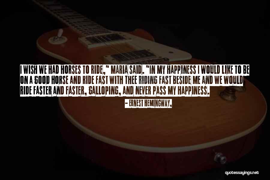 Good Ride Quotes By Ernest Hemingway, Good Ride Quotes By Ernest Hemingway,
