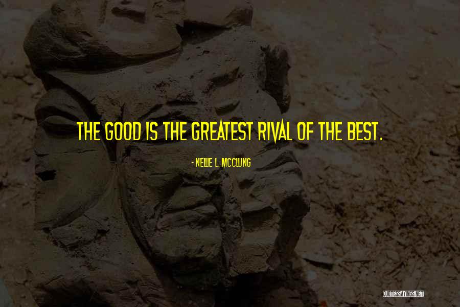Good Rival Quotes By Nellie L. McClung Good Rival Quotes By Nellie L. McClung