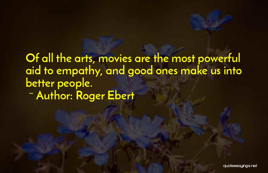 Good Roger Ebert Quotes By Roger Ebert