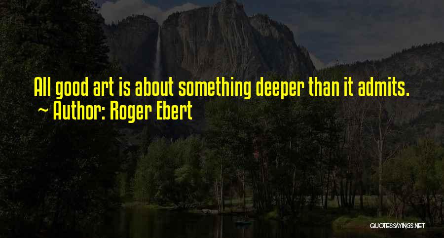 Good Roger Ebert Quotes By Roger Ebert