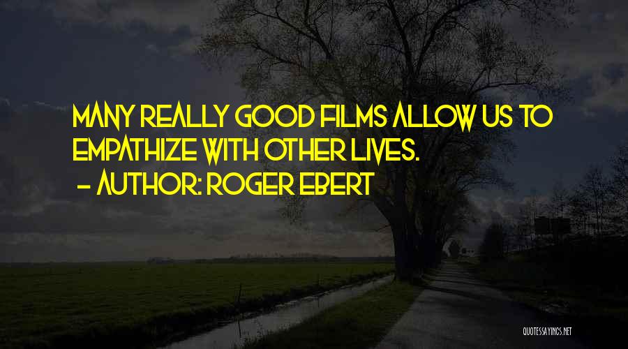 Good Roger Ebert Quotes By Roger Ebert