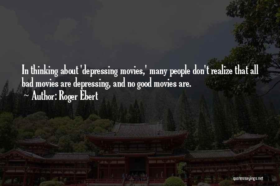 Good Roger Ebert Quotes By Roger Ebert