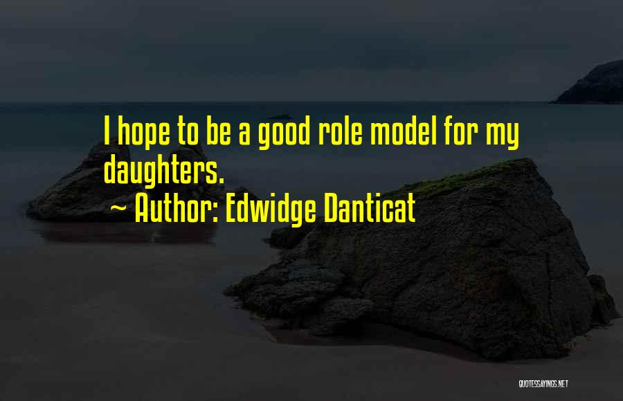 Good Role Models Quotes By Edwidge Danticat