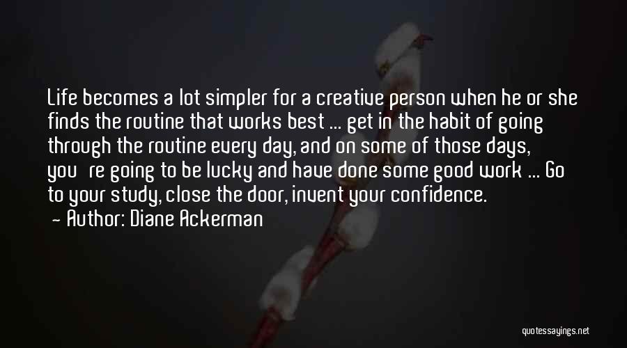 Good Routine Quotes By Diane Ackerman