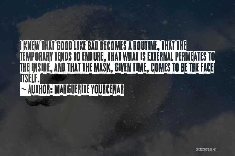 Good Routine Quotes By Marguerite Yourcenar