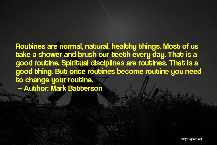 Good Routine Quotes By Mark Batterson