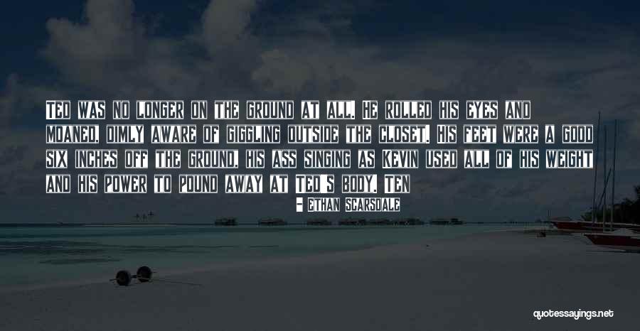 Good S Quotes By Ethan Scarsdale Good S Quotes By Ethan Scarsdale