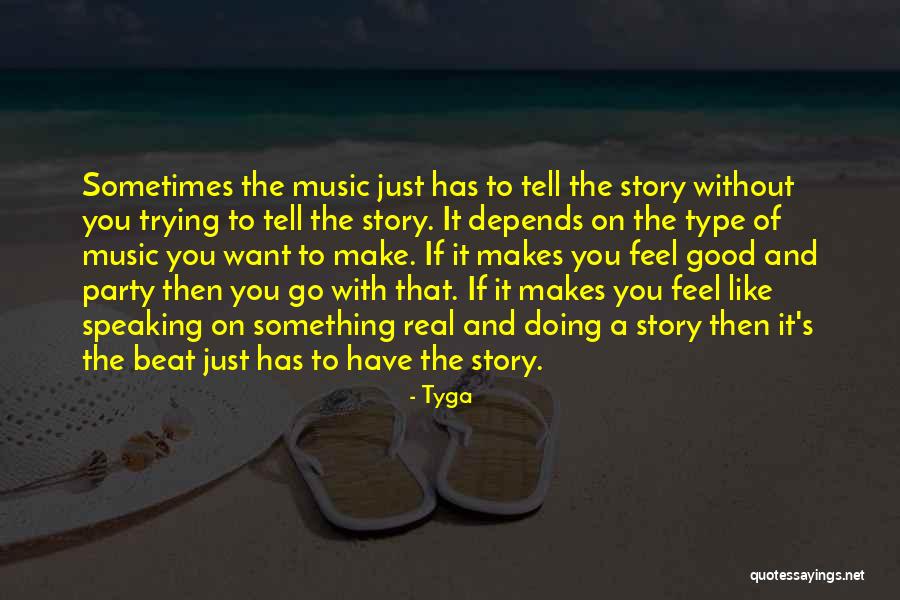 Good S Quotes By Tyga Good S Quotes By Tyga