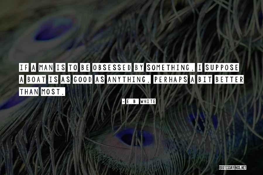 Good Sailing Quotes By E.B. White Good Sailing Quotes By E.B. White
