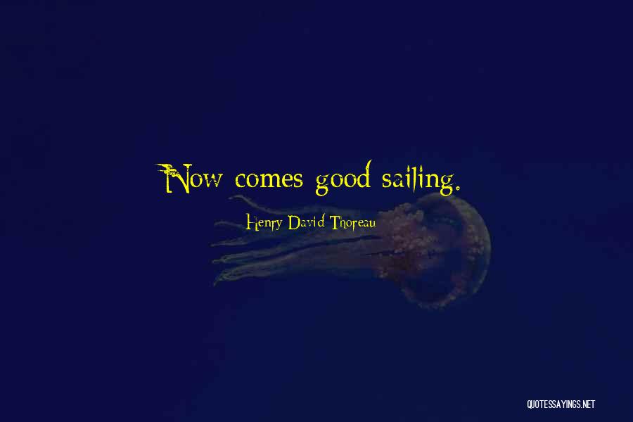 Good Sailing Quotes By Henry David Thoreau Good Sailing Quotes By Henry David Thoreau