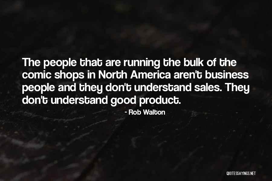 Good Sales Quotes By Rob Walton Good Sales Quotes By Rob Walton
