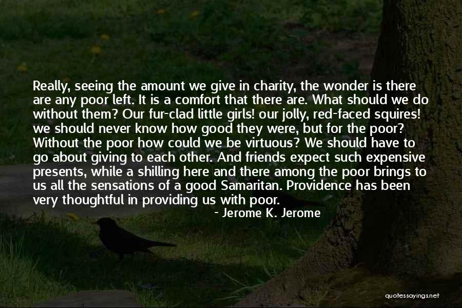 Good Samaritan Quotes By Jerome K. Jerome Good Samaritan Quotes By Jerome K. Jerome