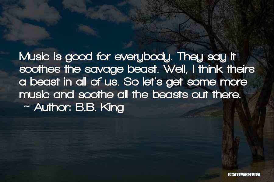 Good Savage Quotes By B.B. King