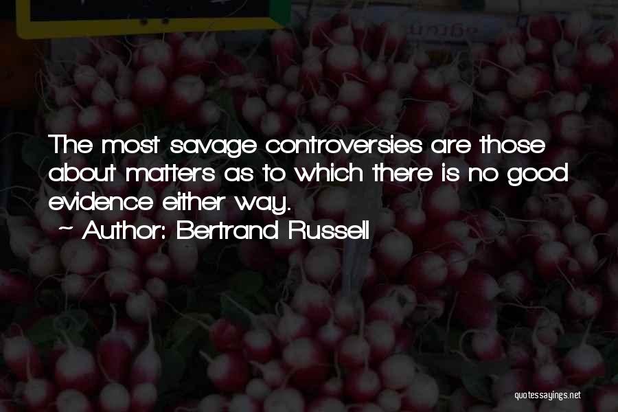 Good Savage Quotes By Bertrand Russell