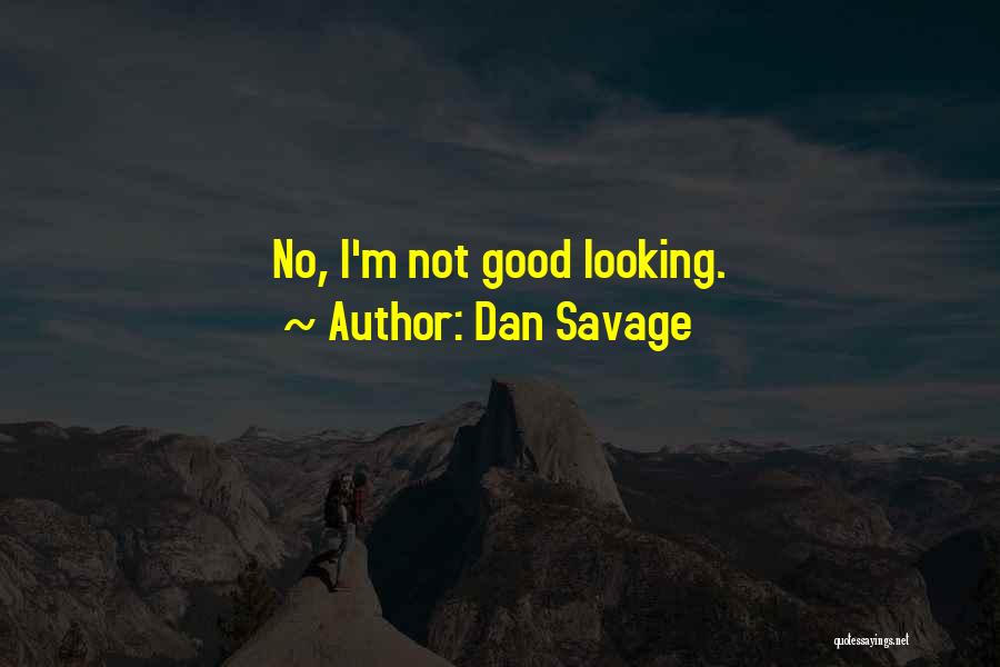 Good Savage Quotes By Dan Savage