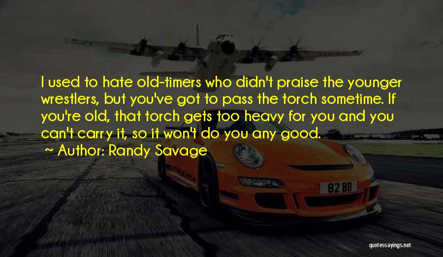 Good Savage Quotes By Randy Savage