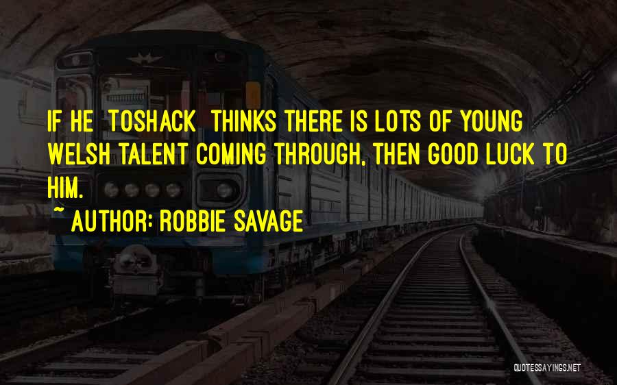 Good Savage Quotes By Robbie Savage